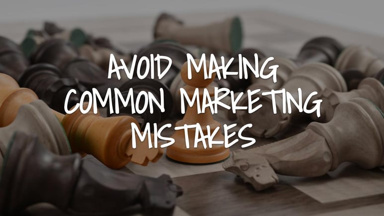 Avoid Making Common Marketing Mistakes