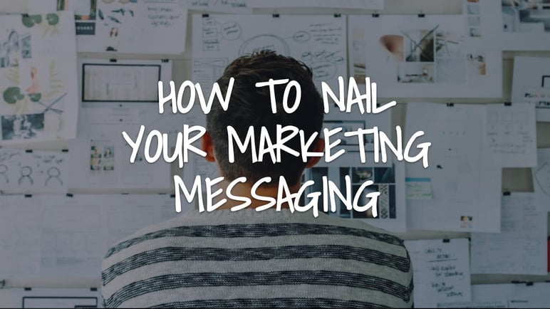 How To Nail Your Marketing Messaging